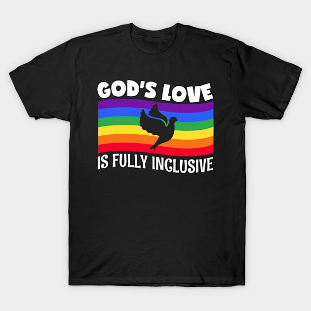 LGBT Gay Pride Month  Gods Love Is Fully Inclusive Flag T-Shirt by Caskara